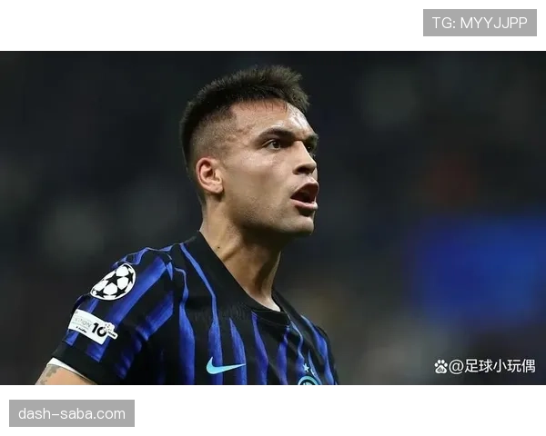 劳塔罗的关键战表现能否支撑其核心身份？——冠军贡献度深度解析